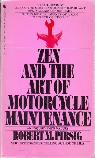 ZEN AND THE ART OF MOTORCYCLE MAINTENANCE : AN INQUIRY INTO VALUES