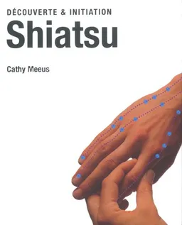 עטיפת הספר Decouverte and Initiation Shiatsu מאת Cathy Meeus