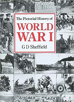 עטיפת הספר The Pictorial History of World War I  מאת G. D Sheffield