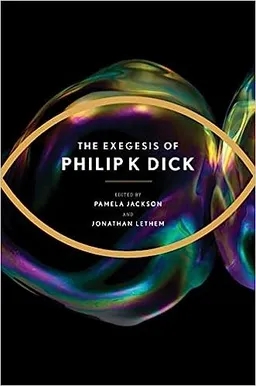 The Exegesis Of Philip K. Dick