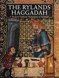 THE RYLANDS HAGGADAH - A Medieval Sephardi Masterpiece in Facsimile