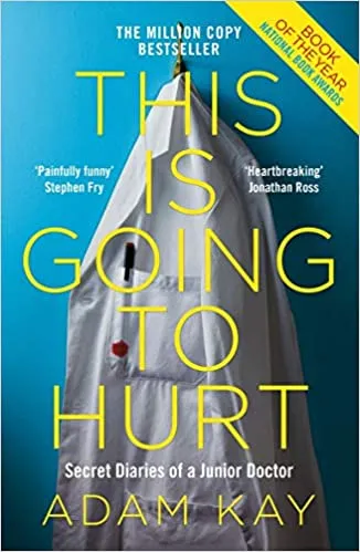 THIS IS GOING TO HURT - SECRET DIARIES OF A JUNIOR DOCTOR