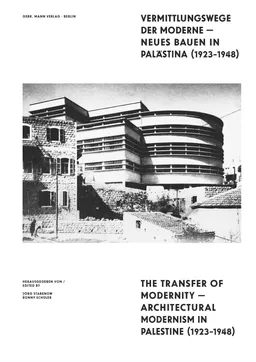 Vermittlungswege Der Moderne - Neues Bauen in Palastina 1923-1948