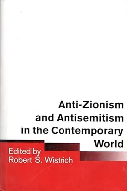 Anti-Zionism and Antisemitism in the Contemporary World