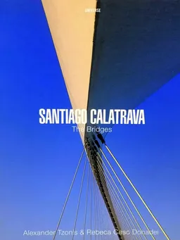 Santiago Calatrava - The Bridges