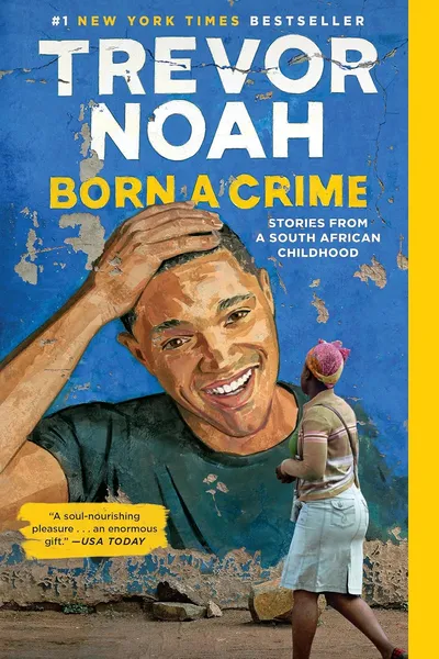 BORN A CRIME : STORIES FROM A SOUTH AFRICAN CHILDHOOD