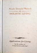 Neale Donald Walsch on Holistic Living