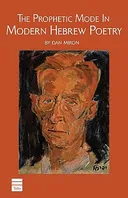 The Prophetic Mode in Modern Hebrew Poetry