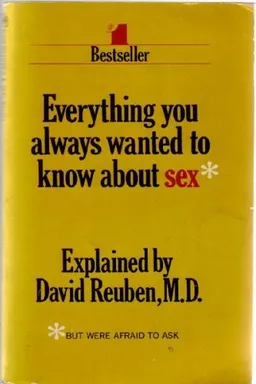 Everything you always wanted to know about sex : but were afraid to ask