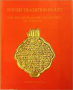  Jewish tradition in art : The feuchtwanger collection of judaica