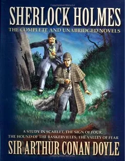 Sherlock Holmes: The Complete and Unabridged Novels