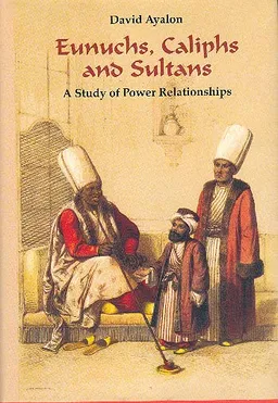 Eunuchs, Caliphs And Sultans