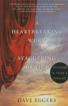 A heartbreaking work of staggering genius