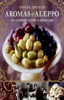 Aromas of aleppo:the legendary cuisine of syrian j