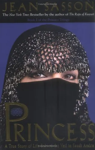 PRINCESS : A TRUE STORY OF LIFE BEHIND THE VEIL IN SAUDI ARABIA