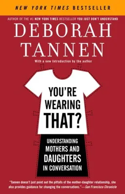 You're wearing that?: understanding mothers and daughters in conversation