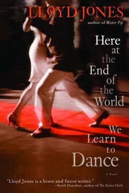 Here at the end of the world we learn to dance