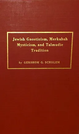 Jewish Gnosticism, Merkabah Mysticism, and Talmudic Tradition