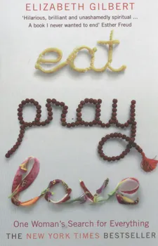 Eat, pray, love:one woman's search for everything