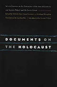Documents on the holocaust: selected sources on the destruction of the jews of germany and austria