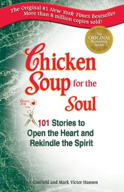 Chicken soup for the soul: 101 stories to open the heart and rekindle the spirit