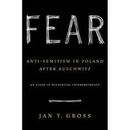 Fear: anti-semitism in poland after auschwitz