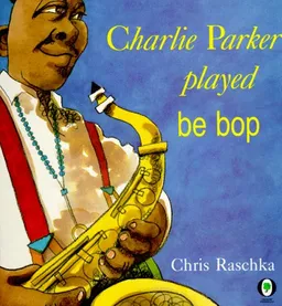 Charlie parker played be bop