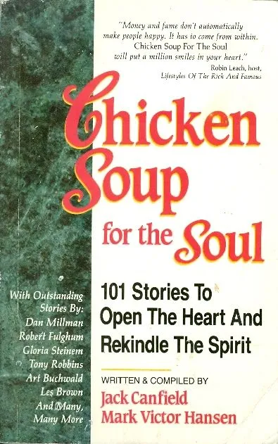 CHICKEN SOUP FOR THE SOUL : 101 STORIES TO OPEN THE HEART AND REKINDLE THE SPIRIT