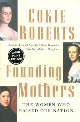 founding mothers the women who raised our nation