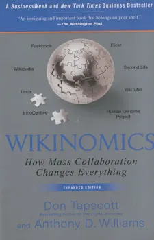 Wikinomics:how mass collaboration changes everythi