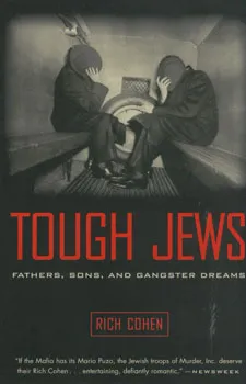 Tough jews:fathers, sons, and gangster dreams