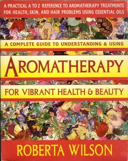 A Complete Guide to Understanding & Using Aromatherapy