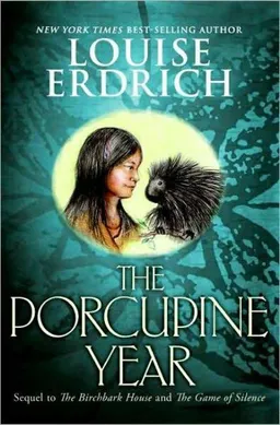 עטיפת הספר The porcupine year מאת Louise Erdrich