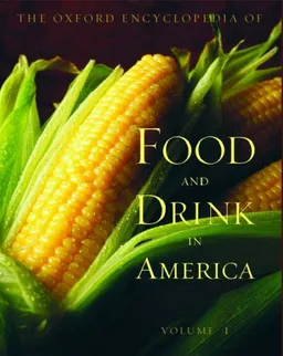 Oxford Encyclopedia of Food and Drink in America: 2-volume set