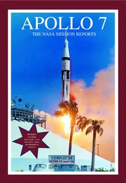 Apollo 7: The NASA Mission Reports: Apogee Books Space Series 11