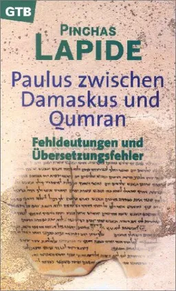 Paulus zwischen Damaskus und Qumran. Fehldeutungen und Übersetzungsfehler.