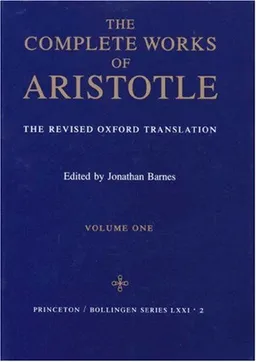 The Complete Works of Aristotle: The Revised Oxford Translation (2 Volume Set; Bollingen Series, Vol. LXXI, No. 2)