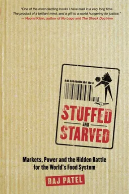 Stuffed and Starved : Markets, Power and the Hidden Battle for the World's Food System