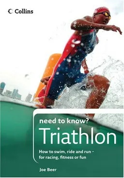 Collins Need to Know? Triathlon: How to Swim, Ride and Run-for Racing, Fitness or Fun