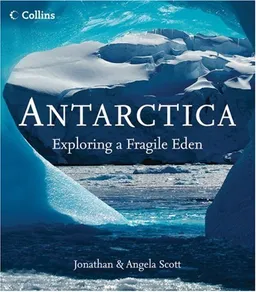 עטיפת הספר Antarctica: Exploring a Fragile Eden מאת Jonathan Scott