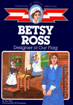 Betsy Ross : Designer of Our Flag