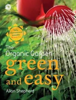 עטיפת הספר Green and Easy: The Organic Garden מאת Allan Shepherd
