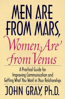 עטיפת הספר Men Are from Mars, Women Are from Venus: A Practical Guide for Improving Communication and Getting What You Want in Your Relationships מאת John Gray