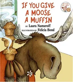 If You Give a Moose a Muffin (If You Give...)
