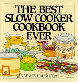 Best Slow Cooker Cookbook Ever: Versatility and Inspiration for New Generation Machines