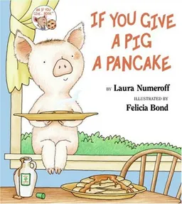 If You Give a Pig a Pancake (If You Give...)