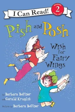 Pish and Posh Wish for Fairy Wings (I Can Read Book 2)