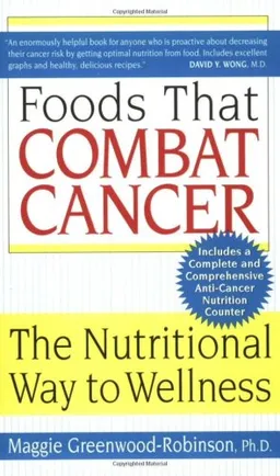 Foods That Combat Cancer: The Nutritional Way to Wellness