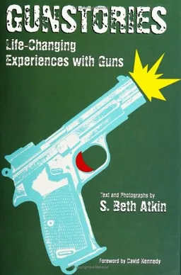 Gunstories: Life-Changing Experiences with Guns
