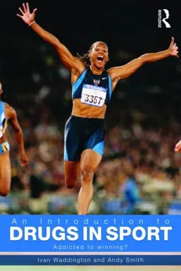 An Introduction to Drugs in Sport: Addicted to Winning?